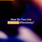 how do you use Frame.io effectively