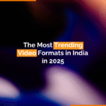 The Most Trending Video Formats in India in 2025
