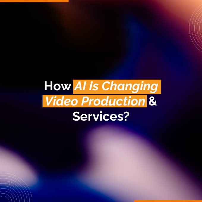 How AI Is Changing Video Production & Services
