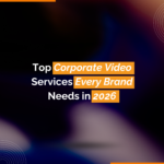 Top Corporate Video Services Every Brand Needs in 2026