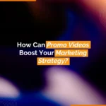How Can Promo Videos Boost Your Marketing Strategy